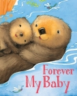 Forever My Baby (Padded Board Books for Babies) By Jacqueline East (Illustrator), Kate Lockwood Cover Image