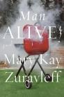 Man Alive!: A Novel By Mary Kay Zuravleff Cover Image