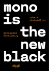 Mono Is the New Black: Monospace Fonctionary By Robert Steinmüller Cover Image