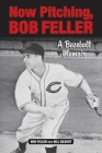 Now Pitching, Bob Feller: A Baseball Memoir By Bob Feller, Bill Gilbert (With) Cover Image