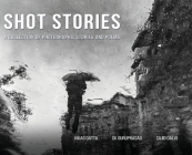 Shot Stories - A Collection of Photographs, Stories and Poems By Vikas Datta, Ck Guruprasad, Sajid Dalvi Cover Image