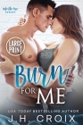 Burn For Me By J. H. Croix Cover Image