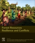 Forest Resources Resilience and Conflicts By Pravat Kumar Shit (Editor), Hamid Reza Pourghasemi (Editor), Partha Pratim Adhikary (Editor) Cover Image