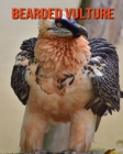 Bearded Vulture: Amazing Photos & Fun Facts Book About Bearded Vulture For Kids Cover Image
