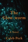 The Glow-worm By Caleb Peck Cover Image