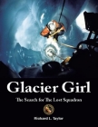 Glacier Girl: The Search for the Lost Squadron By Richard L. Taylor Cover Image
