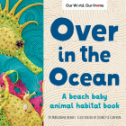 Over in the Ocean: A Beach Baby Animal Habitat Book By Marianne Berkes, Jeanette Canyon (Illustrator) Cover Image