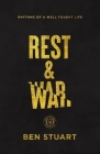 Rest and War: Rhythms of a Well-Fought Life By Ben Stuart Cover Image