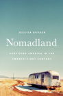 Nomadland: Surviving America in the Twenty-First Century By Jessica Bruder Cover Image