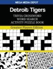 Detroit Tigers Trivia Crossword Word Search Activity Puzzle Book: Greatest Players Edition By Mega Media Depot Cover Image