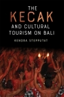 The Kecak and Cultural Tourism on Bali (Eastman/Rochester Studies Ethnomusicology #11) Cover Image