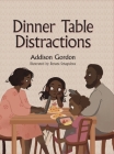 Dinner Table Distractions By Addison Gordon, Young Authors Publishing Cover Image