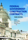 Federal Government Construction Contracts, Third Edition By Barbara G. Werther (Editor), Michael A. Branca (Editor), Paul Anthony Varela (Editor) Cover Image