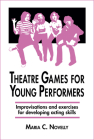 Theatre Games for Young Performers: Improvisations and Exercises for Developing Acting Skills (Contemporary Drama) By Maria C. Novelly Cover Image