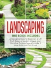Landscaping: 2 Books in 1: Landscaping for Beginners & with Fruit, Design a Modern, Unique and Attractive Outdoor Space to Make it Cover Image