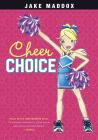 Cheer Choice (Jake Maddox Girl Sports Stories) By Jake Maddox, Katie Wood (Illustrator) Cover Image