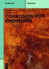 Corrosion for Engineers (de Gruyter Textbook) By Daniela Zander, Wolfgang Dietzel, Andrej Atrens Cover Image