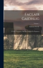 Faclair Gaidhlig: A Gaelic Dictionary, Specially Designed for Beginners; Volume 1 By Edward B. 1864 Dwelly (Created by) Cover Image