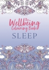 The Wellbeing Colouring Book: Sleep (Wellbeing Colouring Books for Adults) By Michael O'Mara Books Cover Image