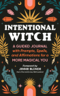 The Intentional Witch: A Guided Journal with Prompts, Spells, and Affirmations for a More Magical You By Sourcebooks Cover Image