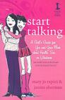 Start Talking: A Girl's Guide for You and Your Mom about Health, Sex, or Whatever: An Inside Look at the Details Even She Doesn't Kno By Mary Jo Rapini, Janine Sherman Cover Image
