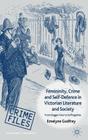 Femininity, Crime and Self-Defence in Victorian Literature and Society: From Dagger-Fans to Suffragettes (Crime Files) Cover Image
