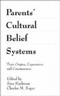 Parents' Cultural Belief Systems: Their Origins, Expressions, and Consequences (Culture and Human Development) Cover Image