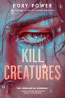Kill Creatures By Rory Power Cover Image