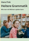 Heitere Grammatik: Wie man mit Wörtern spielen kann Cover Image