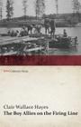 The Boy Allies on the Firing Line; Or, Twelve Days Battle Along the Marne (WWI Centenary Series) By Clair Wallace Hayes Cover Image