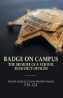 Badge on Campus: The Memoir of a School Resource Officer By Floyd W. Gill Cover Image