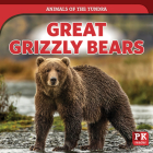 Great Grizzly Bears (Animals of the Tundra) By Theresa Emminizer Cover Image