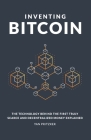 Inventing Bitcoin: The Technology Behind the First Truly Scarce and Decentralized Money Explained Cover Image