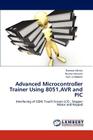 Advanced Microcontroller Trainer Using 8051, Avr and PIC By Akhtar Rameez, Muneer Noman, Abdeen Zain Ul Cover Image
