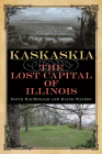 Kaskaskia: The Lost Capital of Illinois (Shawnee Books) By David MacDonald, Raine Waters Cover Image