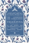 The Conditions and Supplications of the Tijaniyya and their Derivation in the Qur'an and the Prophetic Sunnah: a Collection of Traditional Sources By Mathias Eichhorn Cover Image