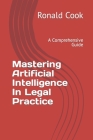 Mastering Artificial Intelligence In Legal Practice: A Comprehensive Guide Cover Image