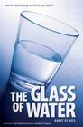 The Glass of Water: How far would you go to refresh your leader? By Andy Elmes Cover Image