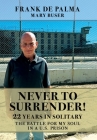 Never to Surrender!: 22 Years in Solitary--The Battle for My Soul in a U.S. Prison Cover Image