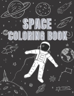 Space Coloring Book: Explore and Learn Cosmos Filled with Planets, Astronauts, Space Ships, Rockets and more +31 Educational Astronomy Fact By Benedicto's Art Publishing Cover Image