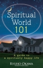 Spiritual World 101 By Ryuho Okawa Cover Image