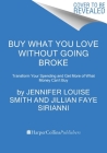 Buy What You Love Without Going Broke: Transform Your Spending and Get More of What Money Can't Buy Cover Image