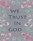 We Trust In God: Prayer Notebook By Ddr Delisio Cover Image