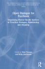Open Dialogue for Psychosis: Organising Mental Health Services to Prioritise Dialogue, Relationship and Meaning (International Society for Psychological and Social Approache) By Nick Putman (Editor), Brian Martindale (Editor) Cover Image