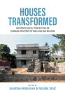 Houses Transformed: Anthropological Perspectives on Changing Practices of Dwelling and Building By Rosalie Stolz (Editor), Jonathan Alderman (Editor) Cover Image