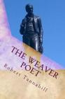 The Weaver Poet: The Songs and Poems of Robert Tannahill By Claire Casey (Introduction by), Robert Tannahill Cover Image