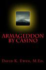 Armageddon by Casino By David K. Ewen M. Ed Cover Image