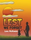 Lest We Forget By Lara McKenzie Cover Image