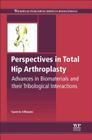 Perspectives in Total Hip Arthroplasty: Advances in Biomaterials and Their Tribological Interactions Cover Image