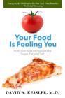 Your Food Is Fooling You: How Your Brain Is Hijacked by Sugar, Fat, and Salt Cover Image